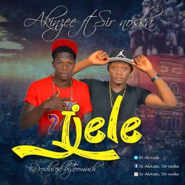 Akinzee - Ijele ft Sir Noska